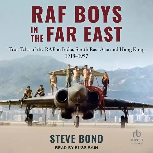 RAF Boys in the Far East By Steve Bond